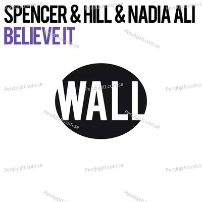 Believe It  Club Mix  - Spencer & Hill