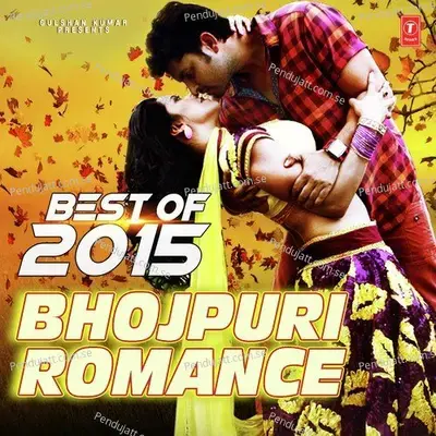 Best Of 2015 Bhojpuri Romance - Rajnish cover album