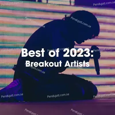 Best Of 2023: Breakout Artists - Various Artists cover album