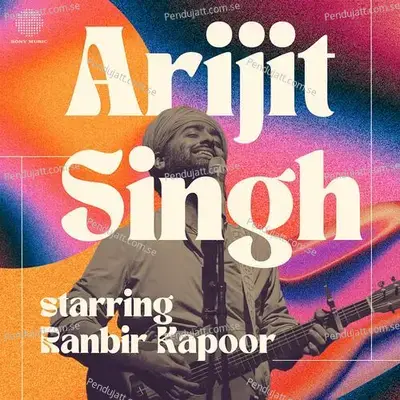Best Of Arijit Singh - Starring Ranbir Kapoor - Arijit Singh cover album