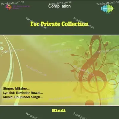 Best Of Bhupinder Singh - Mitalee Singh - Mitali Singh