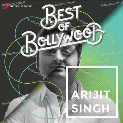 Best Of Bollywood: Arijit Singh - Arijit Singh cover album