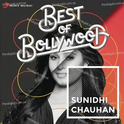 Best Of Bollywood: Sunidhi Chauhan - Sunidhi Chauhan cover album