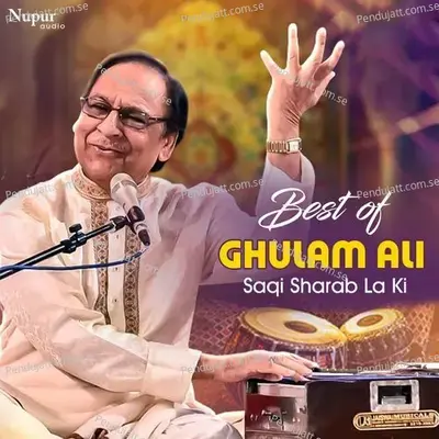 Best Of Ghulam Ali - Saqi Sharab La Ke - Ghulam Ali cover album