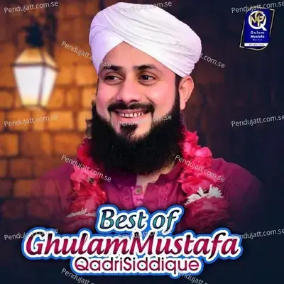 Best Of Ghulam Mustafa Qadri Siddique - Ghulam Mustafa Qadri Siddique cover album