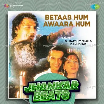 Betaab Hum Awaara Hum - Jhankar Beats - DJ Harshit Shah album cover 