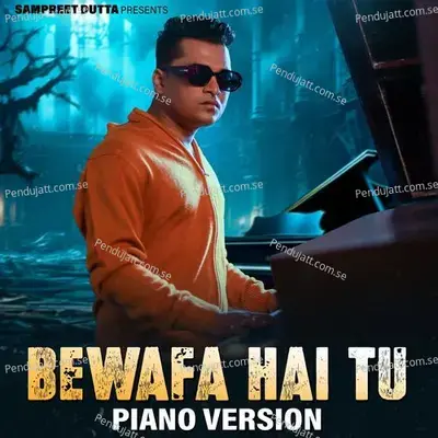 Bewafa Hai Tu  Piano Version  - Sampreet Dutta
