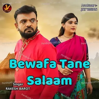 Bewafa Tane Salaam - Rakesh Barot