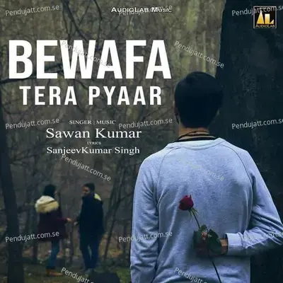 Bewafa Tera Pyaar - Sawan Kumar