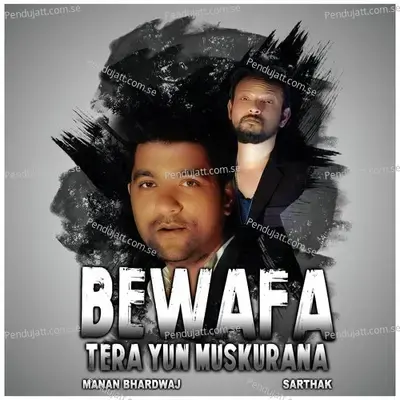 Bewafa Tera Yun Muskurana - Manan Bhardwaj album cover 