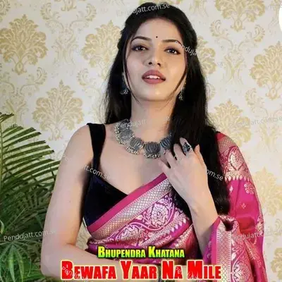 Bewafa Yaar Na Mile - Bhupendra Khatana album cover 
