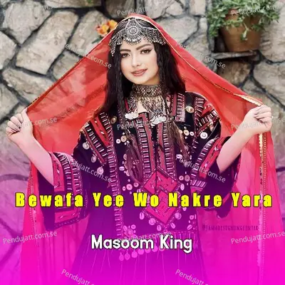 Bewafa Yee Wo Nakre Yara - Masoom King album cover 