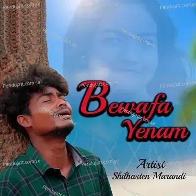 Bewafa Yenam - Shilbasten Marandi album cover 