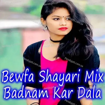 Bewfa Shayari Mix Badnam Kar Dala - Sunil Dubey Saajan album cover 