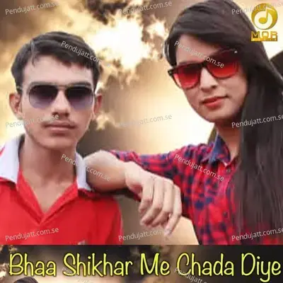 Bhaa Shikhar Me Chada Diya - Raj Mawar album cover 