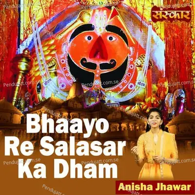 Bhaayo Re Salasar Ka Dham - Anisha Jhawar album cover 