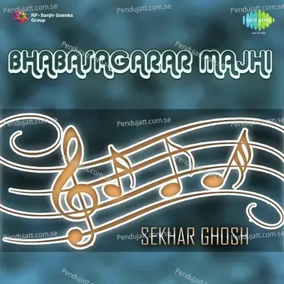 Bhabasagar Majhi Tu Kalia - Sekhar Ghosh album cover 