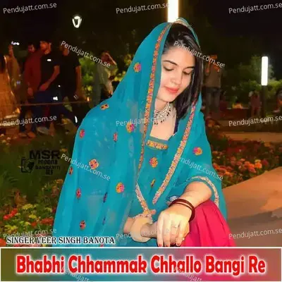 Bhabhi Chhammak Chhallo Bangi Re - Veer Singh banota album cover 