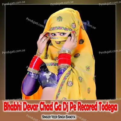 Bhabhi Devar Chad Ga Dj Pe Recored Todega - Veer Singh banota