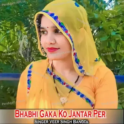 Bhabhi Gaka Ko Jantar Per - Veer Singh banota album cover 