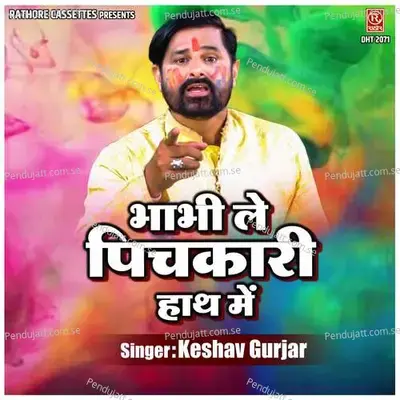 Bhabhi Le Pichkari Hath Mein - Keshav Gurjar album cover 