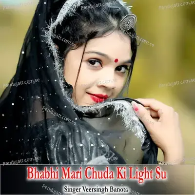 Bhabhi Mari Chuda Ki Light Su - Veersingh Banota album cover 