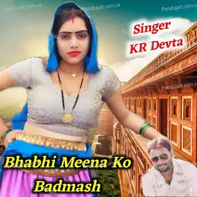 Bhabhi Meena Ko Badmash - KR Devta album cover 