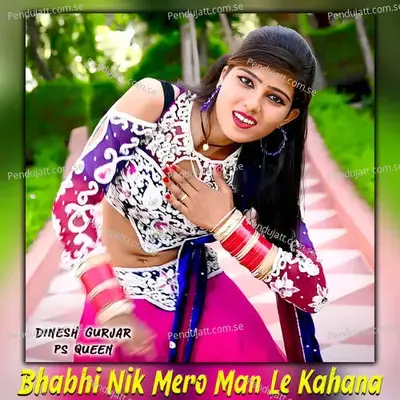 Bhabhi Nik Mero Man Le Kahana - Dinesh Gurjar album cover 