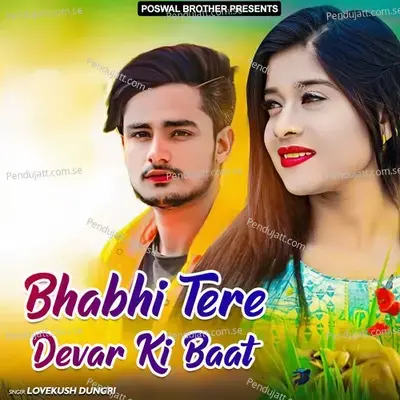 Bhabhi Tere Devar Ki Baat - Lovekush Dungri