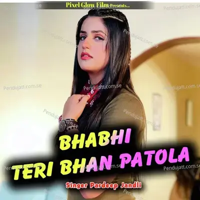 Bhabhi Teri Bhan Patola - Pradeep Jandli album cover 