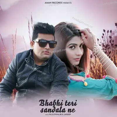 Bhabhi Teri Sandala Ne - Raju Punjabi album cover 