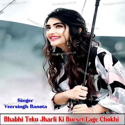 Bhabhi Toku Jharli Ki Burset Lage Chokhi - Veersingh Banota album cover 