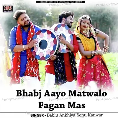 Bhabj Aayo Matwalo Fagan Mas - Bablu Ankhiya album cover 