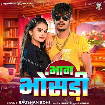 Bhag Bhosdi - Raushan Rohi