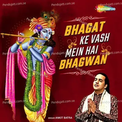 Bhagat Ke Vash Mein Hai Bhagwan - Ankit Batra album cover 