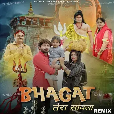 Bhagat Tera Sawla Remix - Rohit Sardhana album cover 