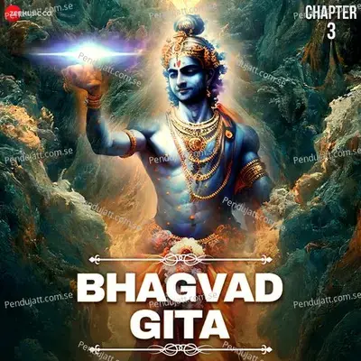 Bhagvad Gita - Chapter 3 - Karma Yoga - Robby Badal