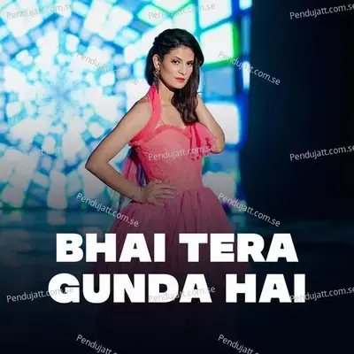 Bhai Tera Gunda Hai - Manisha Sharma album cover 