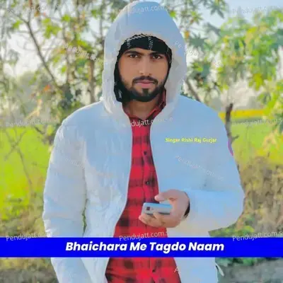 Bhaichara Me Tagdo Naam - Rishi Raj Gurjar album cover 