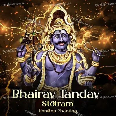Bhairav Tandav Stotram  Non-Stop Chanting  - Nidhi Prasad
