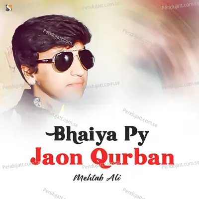 Bhaiya Py Jaon Qurban - Mehtab Ali album cover 