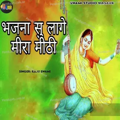 Bhajna Su Lage Meera Mithi - Raju Swami album cover 