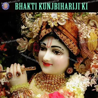 Bhakti Kunjbihariji Ki - Various Artists cover album