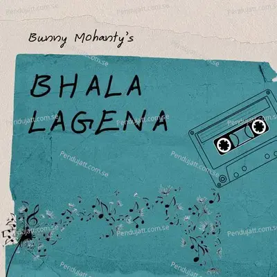 Bhala Lagena - Bunny Mohanty album cover 