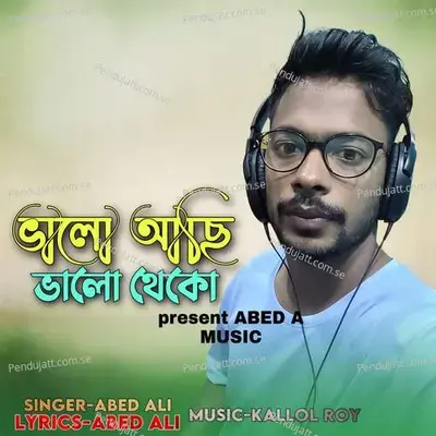 Bhalo Asi Bhalo Theko - ABED ALI album cover 