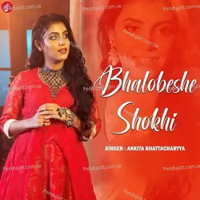 Bhalobeshe Shokhi - Ankita Bhattacharyya album cover 