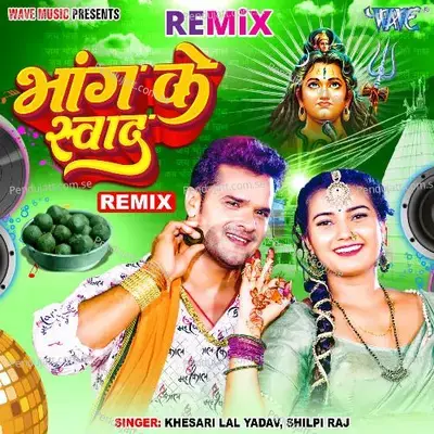 Bhang Ke Swad - Remix - Khesari Lal Yadav album cover 