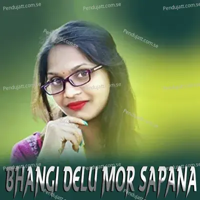 Bhangi Delu Mor Sapana - Swarupa Acharya album cover 