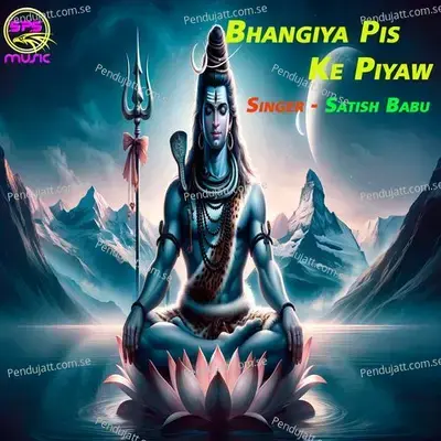 Bhangiya Pis Ke Piyaw - Satish Babu album cover 