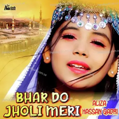 Bhar Do Jholi Meri - Aliza Hassan Qadri album cover 